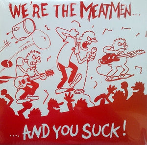 The Meatmen - We're The Meatmen And You Suck LP - Vinyl - Touch and Go