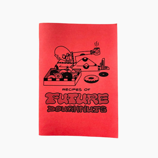 The Recipes of Future Doughnuts - Zine - Zine - Future Doughnuts