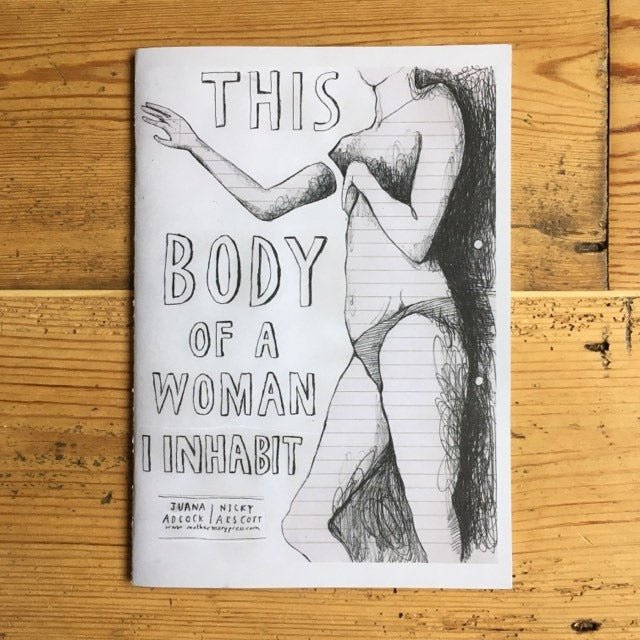 This Body of a Woman I Inhabit - zine - Zine - Juana Adcock
