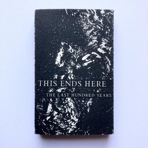This Ends Here - The Last Hundred Years TAPE - Tape - Never Fall Into Silence Records
