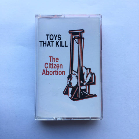 Toys That Kill - The Citizen Abortion TAPE - Tape - Dead Broke Rekerds