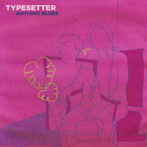 Typesetter ‎– Nothing Blues LP - Vinyl - 6131