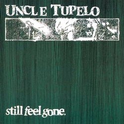Uncle Tupelo - Still Feel Gone LP - Vinyl - Music on Vinyl