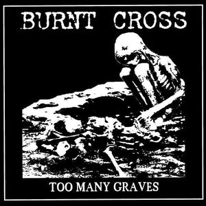 USED: Burnt Cross - Too Many Graves (7", EP) - Rusty Knife Records,Lukket Avdeling Records,Opiate Records,Active Rebellion,Tadpole Records,Loud Punk Records