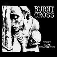 USED: Burnt Cross - What Hope Tomorrow? (7", EP) - Tadpole Records,Active Rebellion,Opiate Records