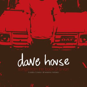 USED: Dave House (2) - Songs From The Back Of A Van (CDr, Comp, Ltd) - Used - Used