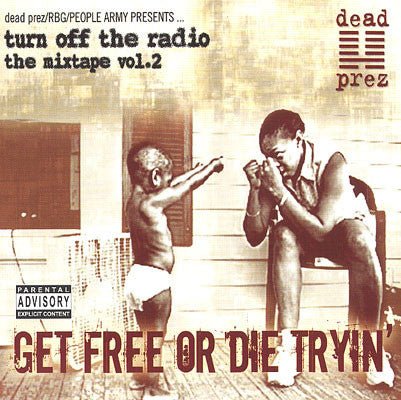 USED: Dead Prez - Turn Off The Radio: The Mixtape Vol. 2-Get Free Or Die Tryin' (CD, Mixed) - Used - Used