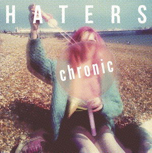 USED: Haters (3) - Chronic (7", Ltd, Pin) - Everything Sucks Music