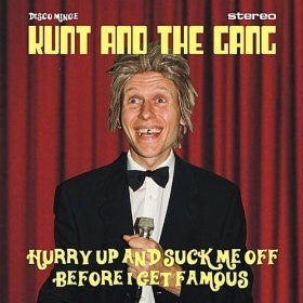USED: Kunt And The Gang - Hurry Up And Suck Me Off Before I Get Famous (CD, Album) - Used - Used