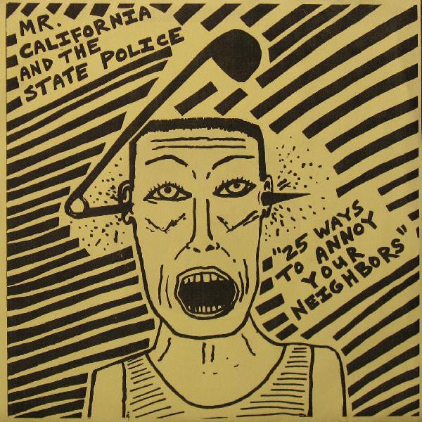 USED: Mr. California And The State Police - 25 Ways To Annoy Your Neighbors (7") - Armpit Toast