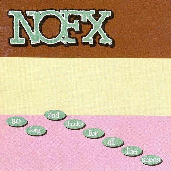 USED: NOFX - So Long And Thanks For All The Shoes (HDCD, Album) - Used - Used