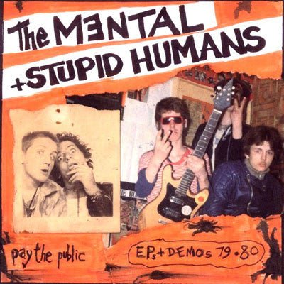 USED: The Mental + Stupid Humans - Pay The Public (EPs And Demos 79 · 80) (CDr) - Used - Used
