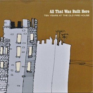 USED: Various - All That Was Built Here (Ten Years At The Old Fire House) (CD, Comp) - Used - Used