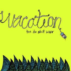 Vacation - The Do Shit Wax 10" - Vinyl - Let's Pretend