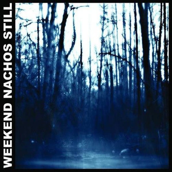 Weekend Nachos - Still LP - Vinyl - Deep Six