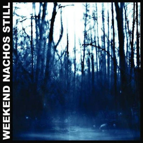 Weekend Nachos - Still LP - Vinyl - Deep Six