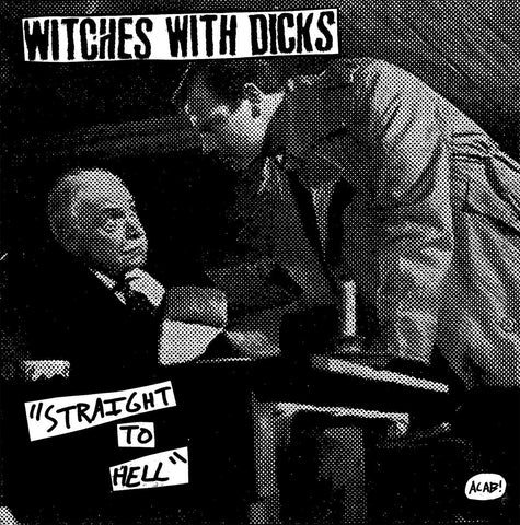 Witches With Dicks - Straight To Hell 7" - Vinyl - Dead Broke